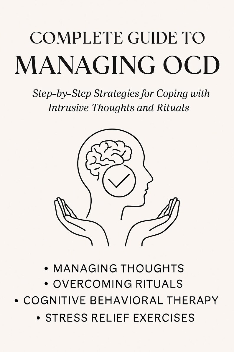 Complete Guide to Managing OCD: Step-by-step Strategies for Coping With ...