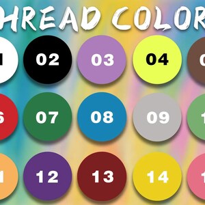May include: A color chart titled THREAD COLORS featuring fifteen numbered circles in various hues including white, black, purple, yellow, brown, red, dark green, blue, gray, light green, orange, dark purple, maroon, gold, and pink on a tie-dye background.