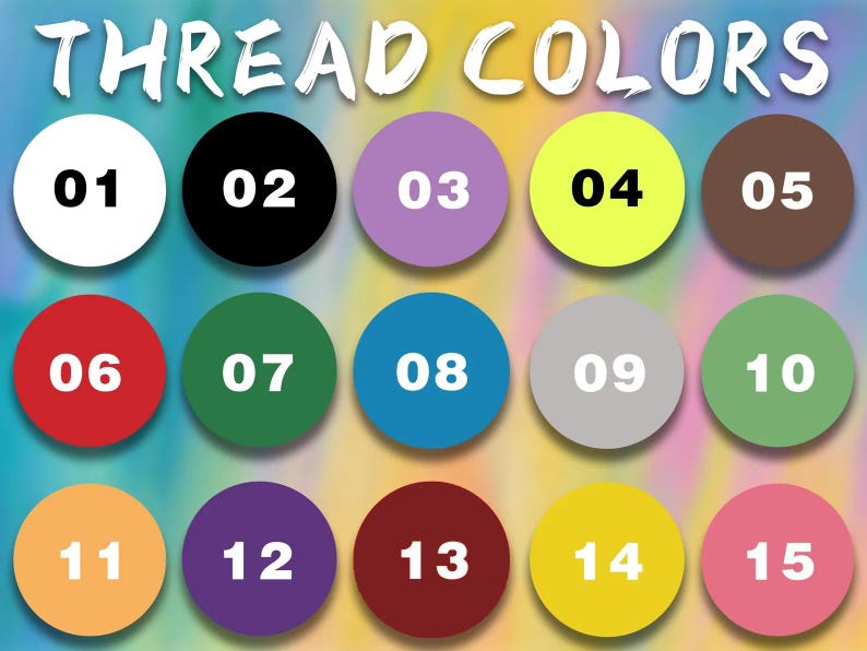 May include: A color chart titled THREAD COLORS featuring fifteen numbered circles in various hues including white, black, purple, yellow, brown, red, dark green, blue, gray, light green, orange, dark purple, maroon, gold, and pink on a tie-dye background.