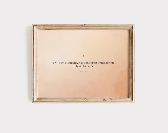 Luke 1:49 Scripture Wall Art | Minimal Christian Printable | “For He Who is Mighty” Bible Verse | Faith Home Decor | Digital Download