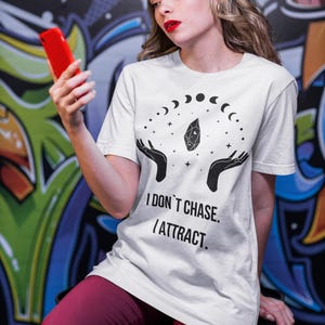 I Dont Chase, I Attract Unisex Shirt, Manifestation Quote Tee, Law of Attraction Shirt, Spiritual T-Shirt for Women, Mindset Gift for Her