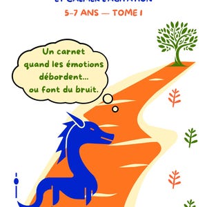 May include: A soft activity book cover featuring a blue dragon on an orange path leading to a green tree. Text reads: CARNET D'ACTIVITÉS DOUCES POUR APAISER, CANALISER LES ÉMOTIONS ET CALMER L'AGITATION 5-7 ANS — TOME I. A speech bubble says: Un carnet quand les émotions débordent... ou font du bruit.