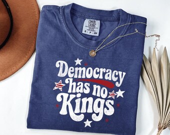 Comfort Colors® Democracies Have No Kings Shirt, Patriotic Eagle T-Shirt, No Kings In America Shirt, Social Democrat Shirt, Anti-Trump