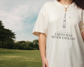 Apollo Inspired Space Shirt, Earth Was Never Enough Tee, Minimalist Rocket Graphic T-Shirt