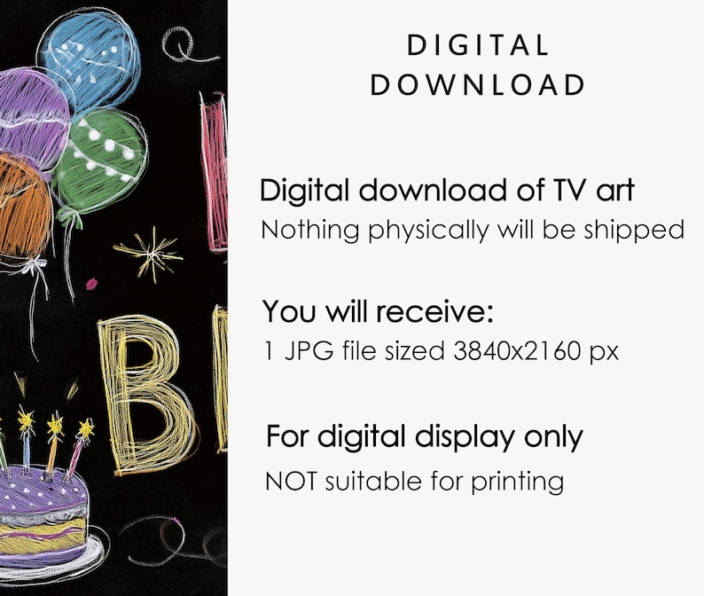 May include: A digital download image with a chalkboard style birthday theme. The image features colorful balloons, a cake with candles, and the word "BIRTHDAY" in yellow chalk. Text on the right side indicates it is for digital display only.
