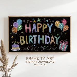 May include: A framed digital art print on a black background with the words "HAPPY BIRTHDAY" in colorful chalk-style lettering. The image includes balloons, stars, a cake, and a wrapped gift. The text "FRAME TV ART INSTANT DOWNLOAD 3840x2160" is also present.