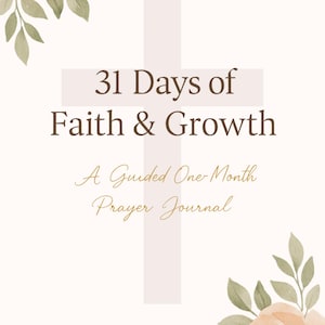 31-Day Faith & Growth Journal | Daily Christian Prompts for Spiritual Clarity and Healing | Digital PDF | Prayer and Reflection Journal