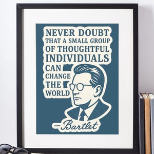 West Wing Bartlet Quote Printable Wall Art, Small Group Can Change the World, Instant Digital Download, Political Activism, Office Decor