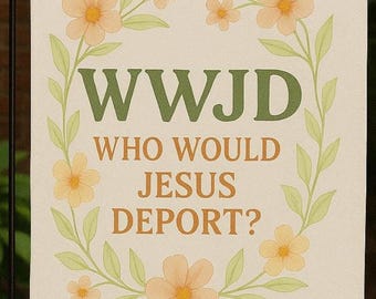 May include: A cream-colored garden flag with the text "WWJD WHO WOULD JESUS DEPORT?" in green and brown. The flag is decorated with peach-colored flowers and green leaves, and is hanging on a black metal stand.