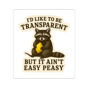 It Aint Easy Peasy Lemon Squeezy Sticker | Funny Raccoon Sticker, Sarcastic Sticker, Meme Sticker, Cute Raccoon, Vinyl Sticker