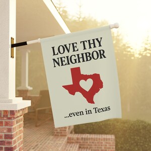 Love Thy Neighbor Garden Flag Texas | Inclusive Yard Flag for Progressive, LGBTQ+ Pride, Equality, Red State Decor, Anti-Hate, Cottagecore image 8