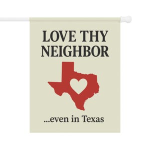 Love Thy Neighbor Garden Flag Texas | Inclusive Yard Flag for Progressive, LGBTQ+ Pride, Equality, Red State Decor, Anti-Hate, Cottagecore image 6