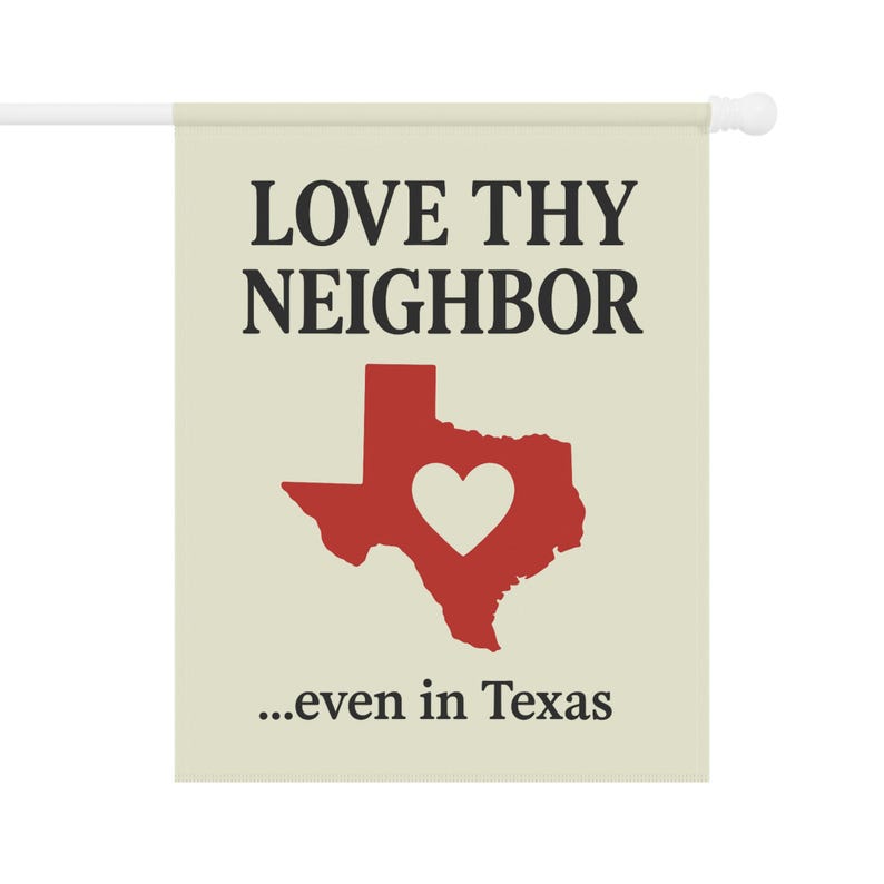 Love Thy Neighbor Garden Flag Texas | Inclusive Yard Flag for Progressive, LGBTQ+ Pride, Equality, Red State Decor, Anti-Hate, Cottagecore image 6