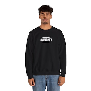ALMIGHTY Sweatshirt, Graphic Quote Jumper, Inspirational Crewneck Pullover, Religious Clothing, Unisex Hoodie, Christian Apparel