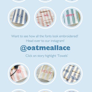 May include: A collection of twelve circular images displaying striped towels with various embroidered names and monograms in different fonts and colours. The text reads: Want to see how all the fonts look embroidered? Head over to our instagram! @oatmeallace Click on story highlight 'Towels'