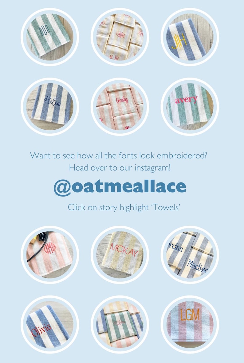 May include: A collection of twelve circular images displaying striped towels with various embroidered names and monograms in different fonts and colours. The text reads: Want to see how all the fonts look embroidered? Head over to our instagram! @oatmeallace Click on story highlight 'Towels'