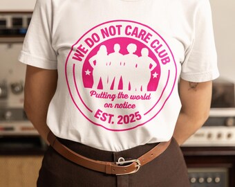 US SHIP We Do Not Care Club T-Shirt: Statement Graphic Tee