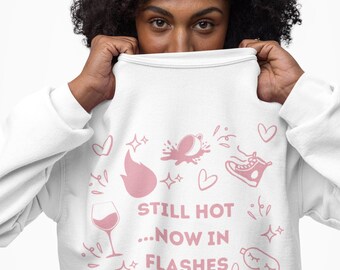 Funny Menopause Sweatshirt: Still Hot in Flashes - Gildan 18000