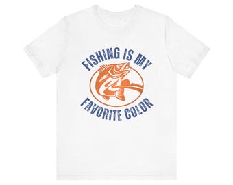 Fishing is My Favorite Color T-Shirt, Outdoor Enthusiast Tee, Fishing Lover Gift, Summer Fashion, Casual Wear