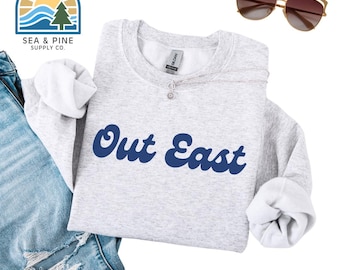 Out East Sweatshirt, Long Island Sweatshirt, East End Long Island, Beach Life Pullover, Summer Vibes Sweatshirt, Long Island Gift, Out East