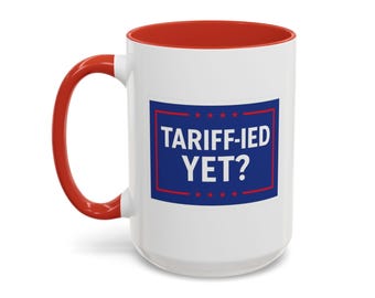 Funny Political Accent Coffee Mug Gift for Coffee Lovers Office Humor Enthusiasts Unique Kitchen Decor Tariff Joke Tea Cup Economics Humor