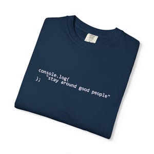 Programmierer T-Shirt, Konsolen Log Code Shirt, Programmierer Geschenk, Stay around gute Leute