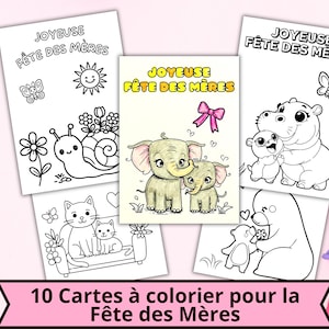 Peut inclure: Dix cartes à colorier pour la Fête des Mères. Les cartes présentent des illustrations d'animaux et de fleurs, avec le texte "JOYEUSE FÊTE DES MÈRES".