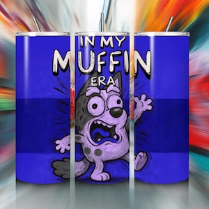 In My Muffin Era Tantrum Crash Out Bluey Seamless 20oz Tumbler Wrap Sublimation 300 dpi PNG Instant Digital Download Muffin Cupcake Heeler