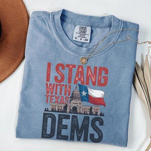 I Stand With Texas Dems Comfort Colors Shirt, Democrat Graphic Tee, Garment Dyed Political Shirt, Vote Blue Protest T-Shirt,