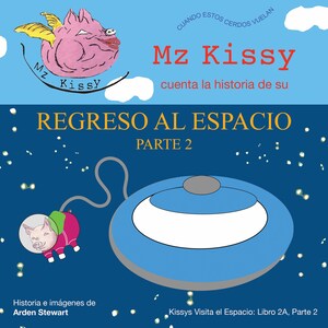 Könnte beinhalten: Kinderbuchcover mit dem Titel "REGRESO AL ESPACIO PARTE 2". Es zeigt die Cartoon-Figur Mz Kissy vor einem blau-weißen Hintergrund. Die Illustrationen zeigen Schweine im Weltraum.