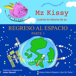 May include: A children's book cover with a cartoon pig character named Mz Kissy. The title reads "REGRESO AL ESPACIO PARTE 1" with illustrations of Earth, rockets, and a space station. The background is blue.