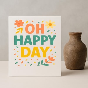 Oh Happy Day Greeting Card – Kolorowa kwiatowa karta motywacyjna – 5x7 Podnosząca na duchu karta dla przyjaciół lub bliskich