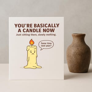 Cartão de aniversário engraçado – Você é basicamente uma vela agora – Cartão de humor sobre o envelhecimento para ele ou ela – Cartão sarcástico com mensagem interna