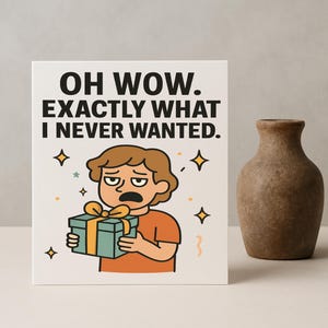 Grappige sarcastische verjaardagskaart – "Precies wat ik nooit wilde" - Snarky cadeau-reactiekaart - 5 x 7 kaart voor vrienden of familie
