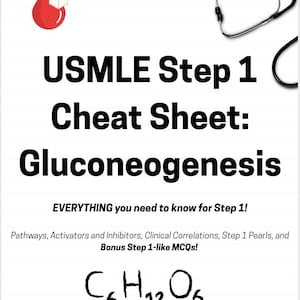 May include: A medical study guide titled "USMLE Step 1 Cheat Sheet: Gluconeogenesis" with a red blood drop and stethoscope graphic. Includes text about pathways, activators, and inhibitors.