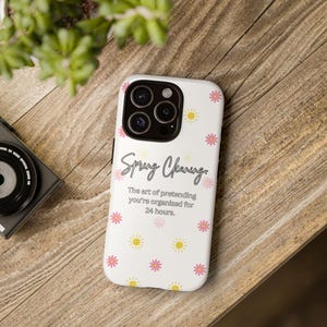 Spring Cleaning Phone Case, Fun Organizer Gift, Cute Floral Design, Springtime Accessory, Quirky Phone Cover, Tough Case