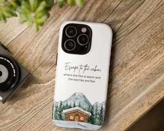 Scenic Phone Case with Inspirational Cabin Quote, Escape to the Cabin, Nature Lover Gift, Travel Accessory, Adventure Enthusiast, Tough Case