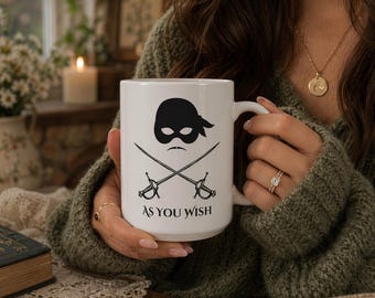 As You Wish Coffee Mug, Princess Bride Movie, Pirate Theme Drinkware, Funny Quote, Gift for Fans, Funny, Men Women, Unique Gift, Romantic