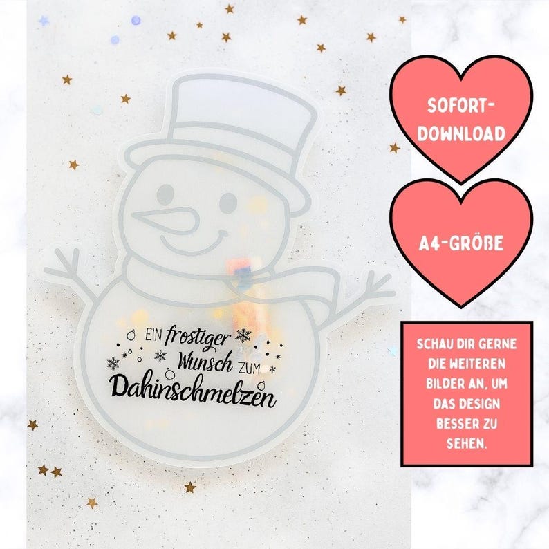 May include: A transparent snowman-shaped design with a hat and scarf, filled with colorful confetti. The text "EIN frostiger Wunsch zum Dahinschmelzen" is displayed. Two pink hearts with text and a red rectangle with text are also present.