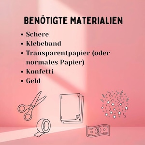 May include: A pink background with the German text "BEN&Ouml;TIGTE MATERIALIEN" and a list of items: scissors, tape, paper, confetti, and money. Line drawings of each item are also included.