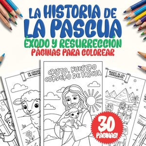 May include: Coloring book pages with the text "LA HISTORIA DE LA PASCUA" and "EXODO Y RESURRECCION PAGINAS PARA COLOREAR". The pages feature illustrations of religious scenes, including Jesus with a lamb, and a cross. Colored pencils surround the pages.