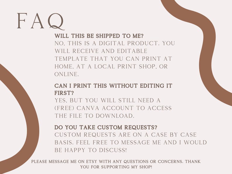 May include: A beige digital product FAQ sheet with brown decorative elements. The text includes questions about shipping, printing, and custom requests. The document is designed to be printed at home or at a local print shop.