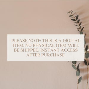 May include: A digital item notice on a beige background with a sprig of green leaves. The text reads: "PLEASE NOTE: THIS IS A DIGITAL ITEM. NO PHYSICAL ITEM WILL BE SHIPPED. INSTANT ACCESS AFTER PURCHASE."