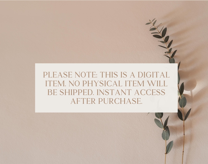 May include: A digital item notice on a beige background with a sprig of green leaves. The text reads: "PLEASE NOTE: THIS IS A DIGITAL ITEM. NO PHYSICAL ITEM WILL BE SHIPPED. INSTANT ACCESS AFTER PURCHASE."
