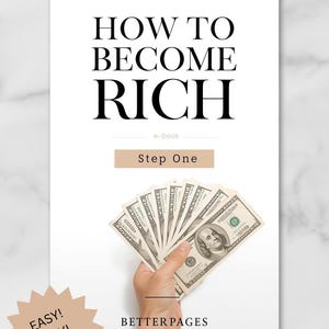 May include: A white ebook cover with the title "HOW TO BECOME RICH" in black. The cover includes the text "e-book" and "Step One". A hand holds a fan of US $100 bills. The words "EASY!" are in a starburst.