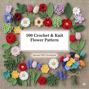 May include: A collection of colorful, handmade crochet and knit flowers, including roses, daisies, and tulips, arranged on a textured surface. The image includes the text "100 Crochet & Knit Flower Pattern" and "Instant PDF Download".