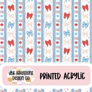 May include: A white background with a repeating pattern of red, white, and blue bows, stars, and American flags. The text "PRINTED ACRYLIC" is displayed on a pink background, with the logo "JBK KREATIONS DESIGN CO".