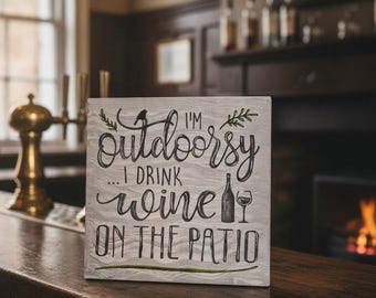 Wine sign, hand painted, 12" X 12"/I'm Outdoorsy/I drink Wine on the Patio/home decor, BlueberryHillCoastal