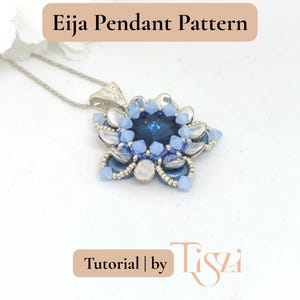 May include: A silver necklace with a pendant featuring a central dark blue gem surrounded by light blue and silver beads. The pendant is in the shape of a flower. Text on the image reads "Eija Pendant Pattern" and "Tutorial | by Tiszi".