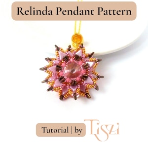 May include: A beaded pendant in a starburst design. The pendant is made with pink, brown, and gold beads, and has a central pink gemstone. The text "Relinda Pendant Pattern" and "Tutorial | by Tiszi" are visible.